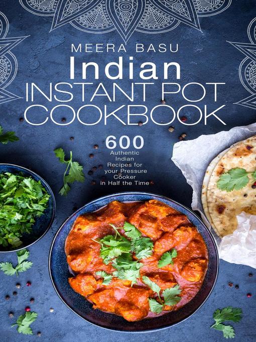 Title details for Indian Instant Pot Cookbook by Meera Basu - Available